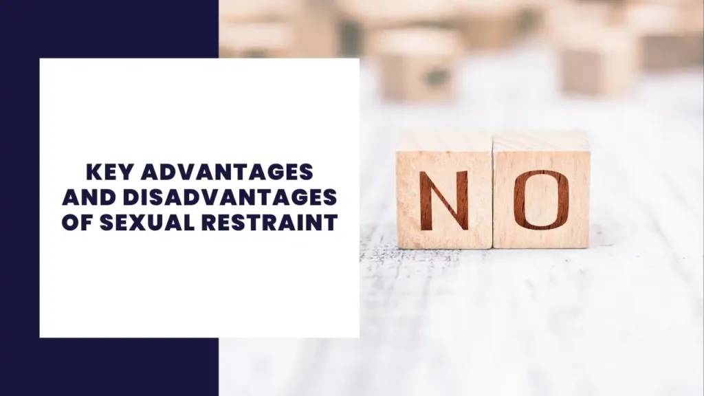 Key Advantages And Disadvantages Of Sexual Restraint