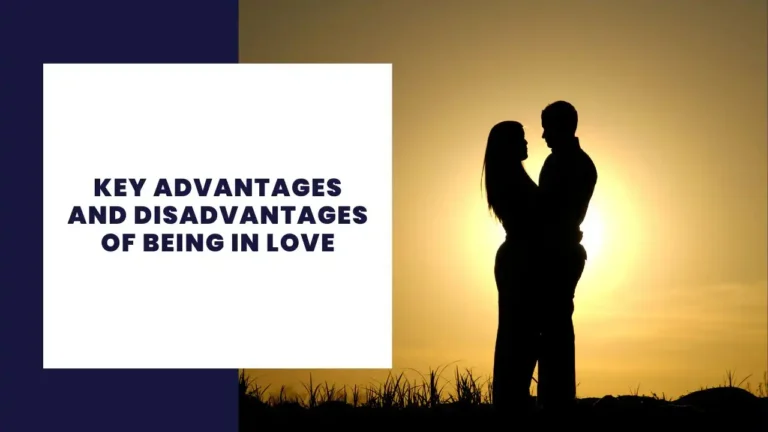Key Advantages and Disadvantages of Being in Love