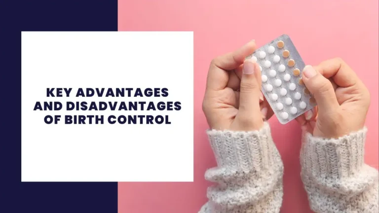 Key Advantages and Disadvantages of Birth Control
