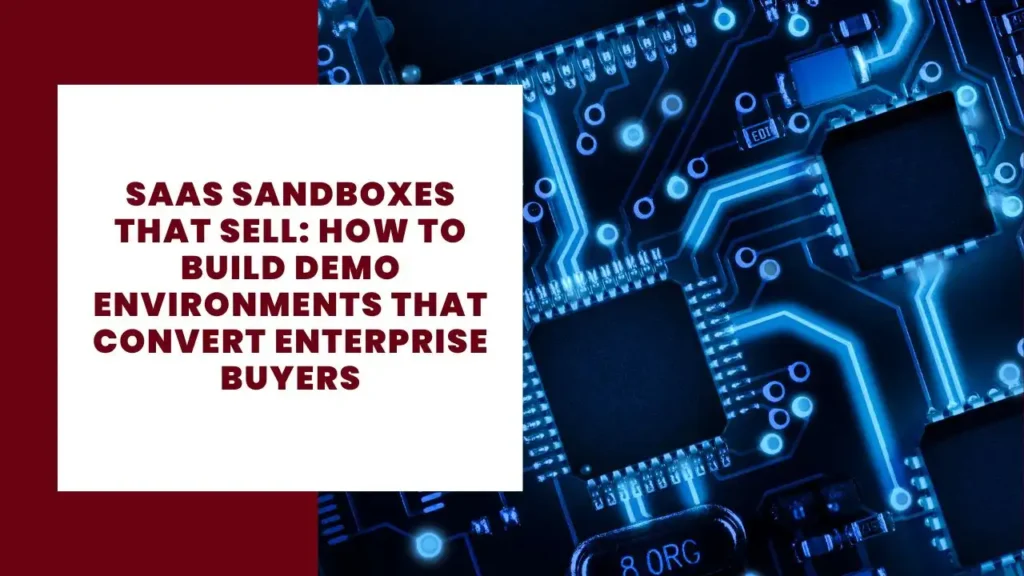 SaaS Sandboxes That Sell How to Build Demo Environments That Convert Enterprise Buyers
