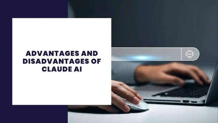 Advantages and Disadvantages of Claude AI