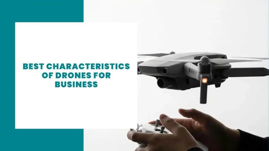 Best Characteristics Of Drones For Business