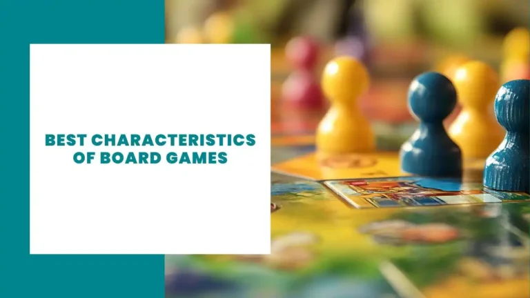 Best Characteristics of Board Games