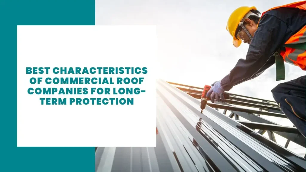 Best Characteristics of Commercial Roof Companies