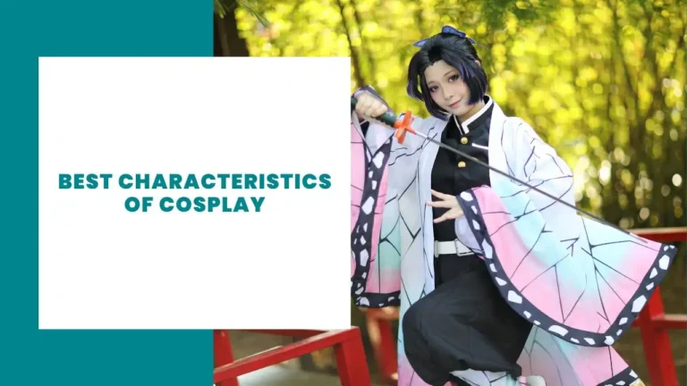 Best Characteristics of Cosplay