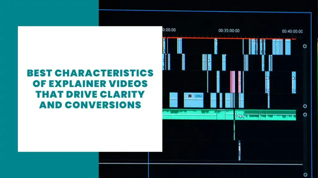 Best Characteristics of Explainer Videos That Drive Clarity and Conversions