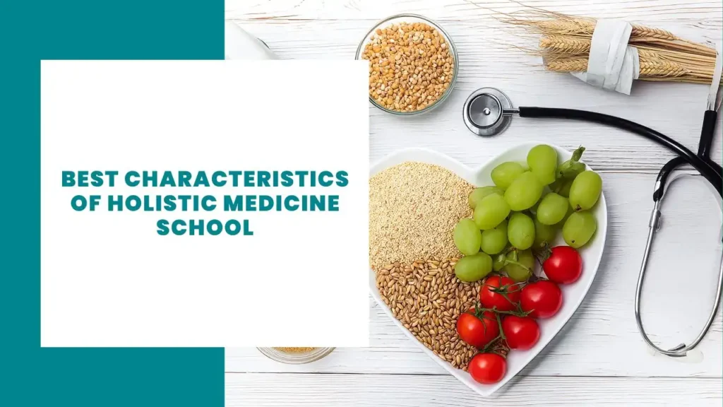 Best Characteristics of Holistic Medicine School