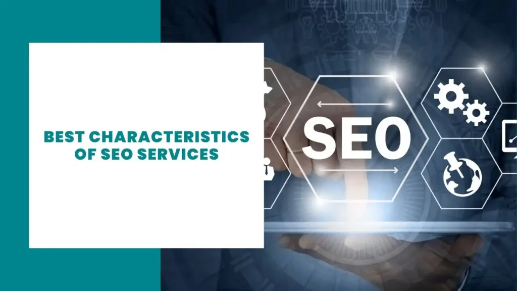 Best Characteristics of SEO Services