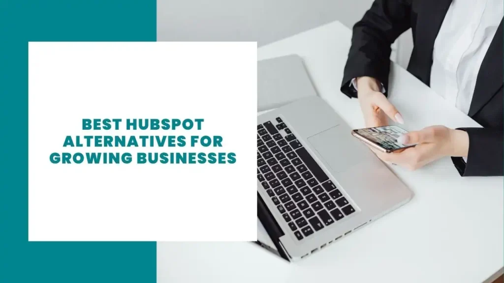 Best HubSpot Alternatives for Growing Businesses