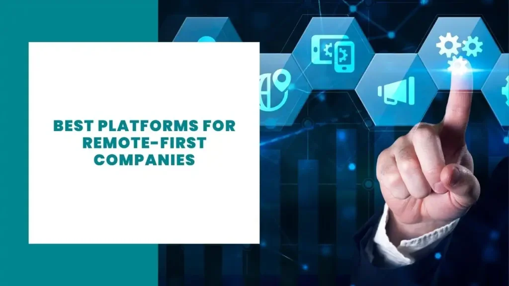 Best Platforms for Remote-First Companies