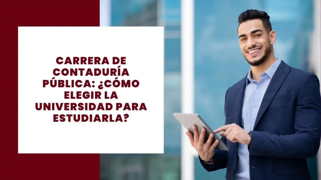7 Diferencias entre el IELTS Académico y el General 4 Carrera de Contaduría Pública ¿Cómo elegir la universidad para estudiarla