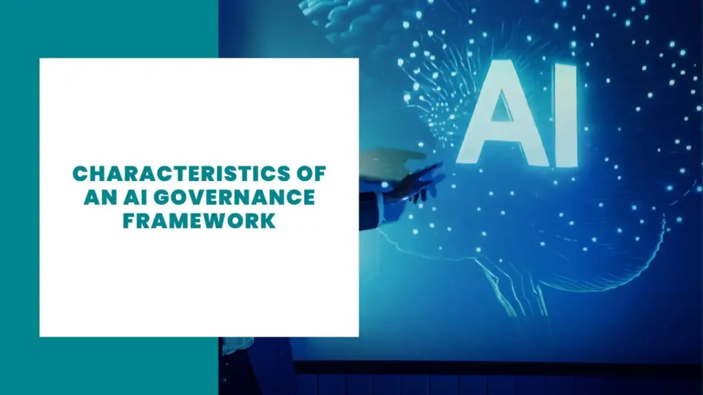 Characteristics of an AI Governance Framework