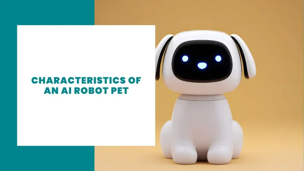 Characteristics of an AI Robot Pet