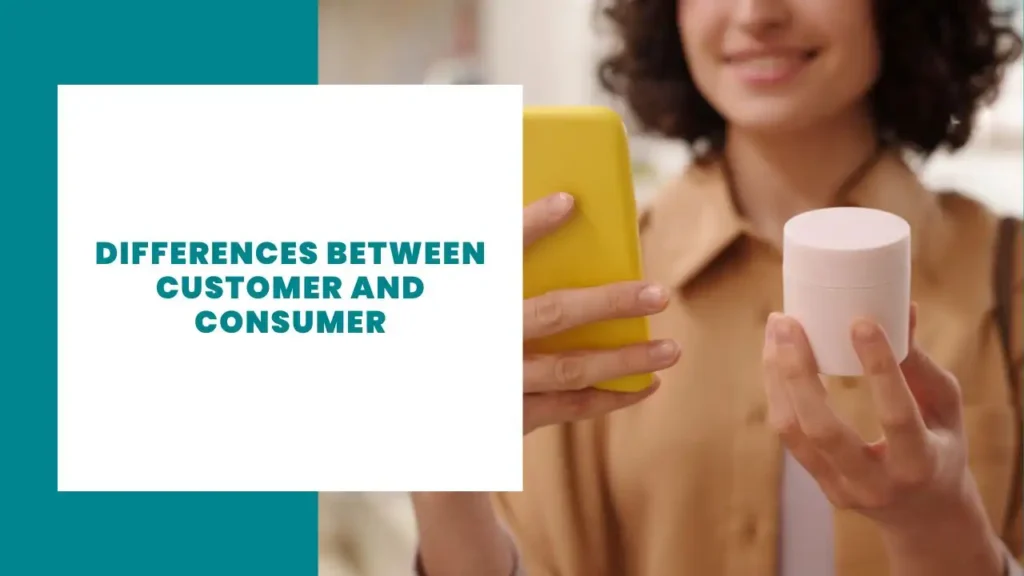 Differences Between Customer and Consumer