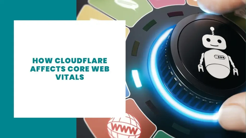 Cómo afecta Cloudflare a Core Web Vitals 8 How Cloudflare Affects Core Web Vitals