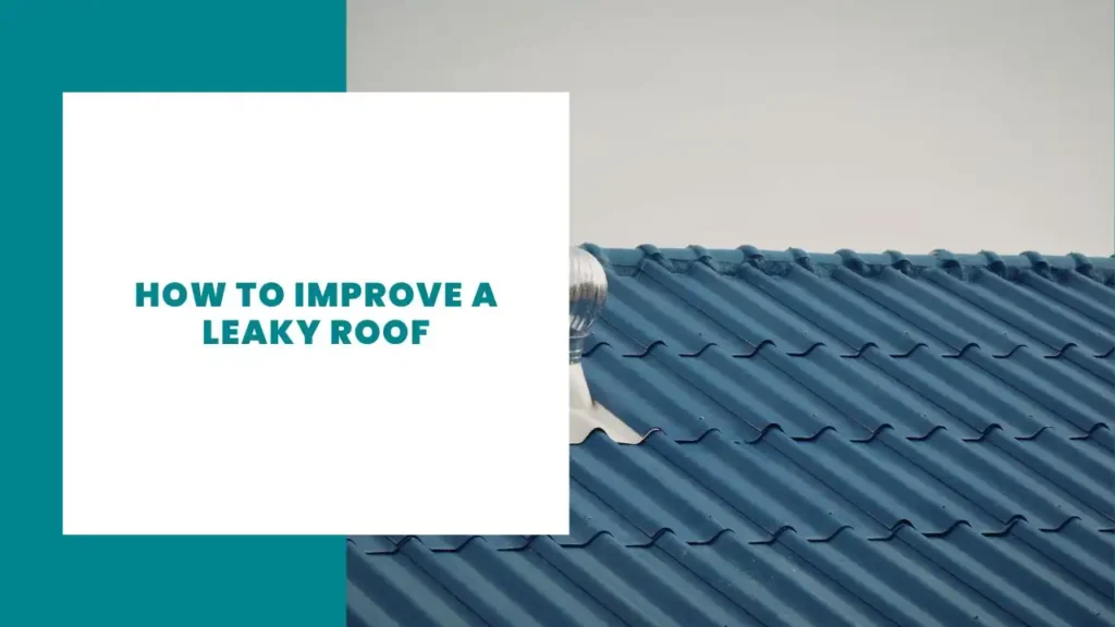 How to Improve a Leaky Roof