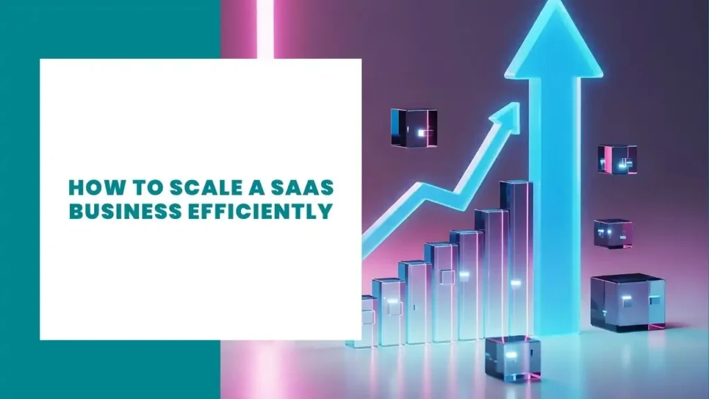 How to Scale a SaaS Business Efficiently