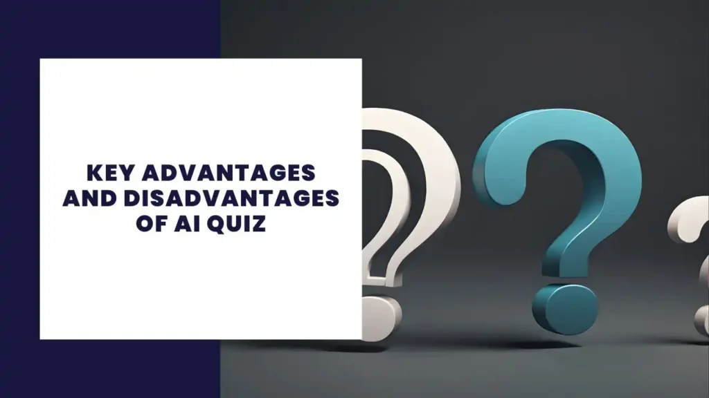 Key Advantages and Disadvantages of AI Quiz