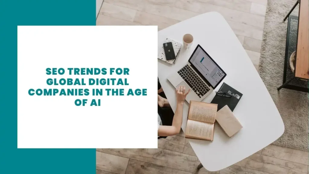 SEO Trends for Global Digital Companies in the Age of AI