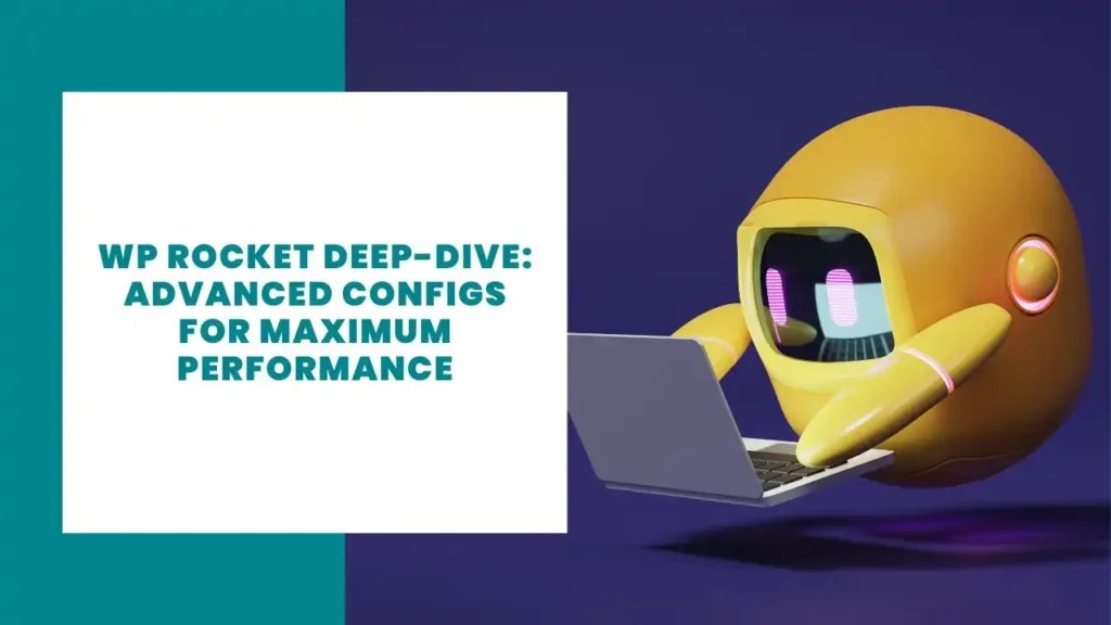 WP Rocket Profundiza: Configuraciones avanzadas para un rendimiento máximo 7 WP Rocket Deep-Dive