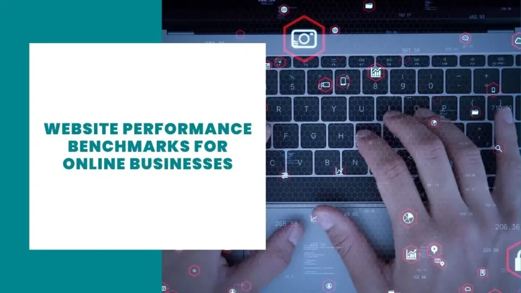 Website Performance Benchmarks for Online Businesses