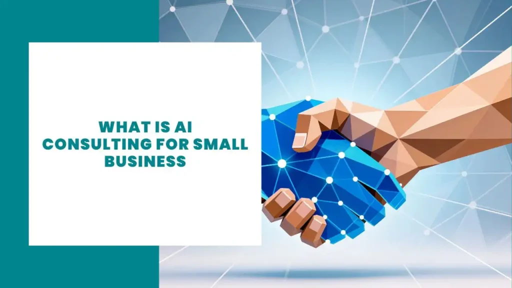 What Is AI Consulting for Small Business