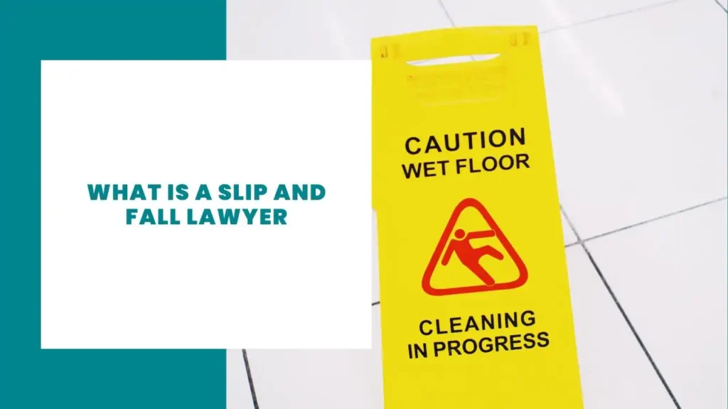 What Is a Slip and Fall Lawyer