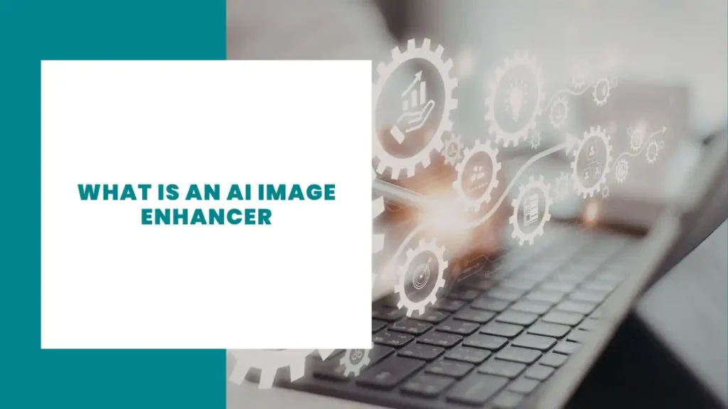What Is an AI Image Enhancer