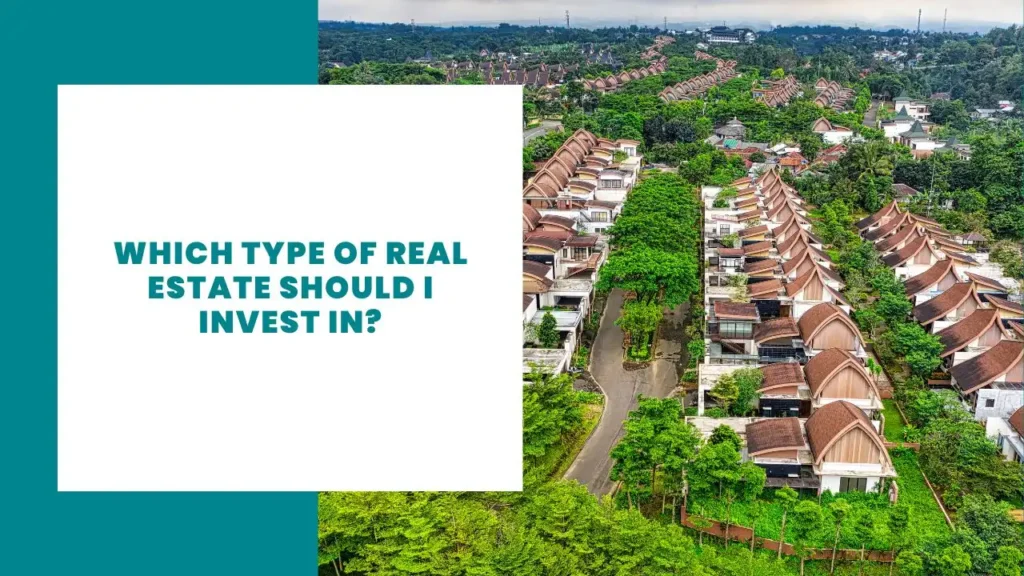 Which Type of Real Estate Should I Invest In