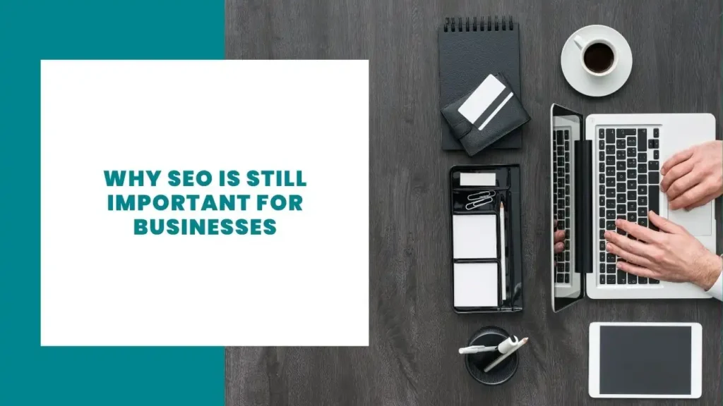 Why SEO is Still Important For Businesses