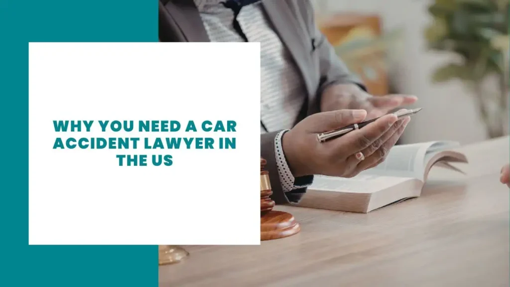 Why You Need a Car Accident Lawyer in the US
