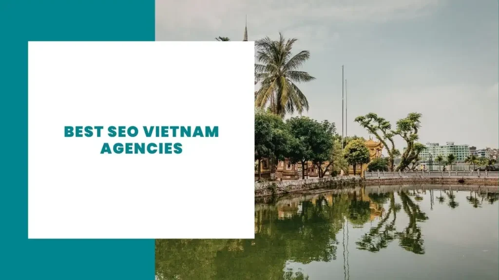 Best SEO Vietnam Agencies