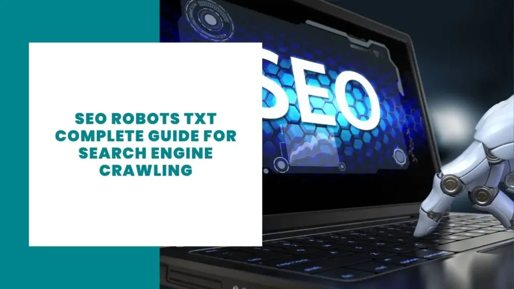 SEO Robots Txt Complete Guide for Search Engine Crawling