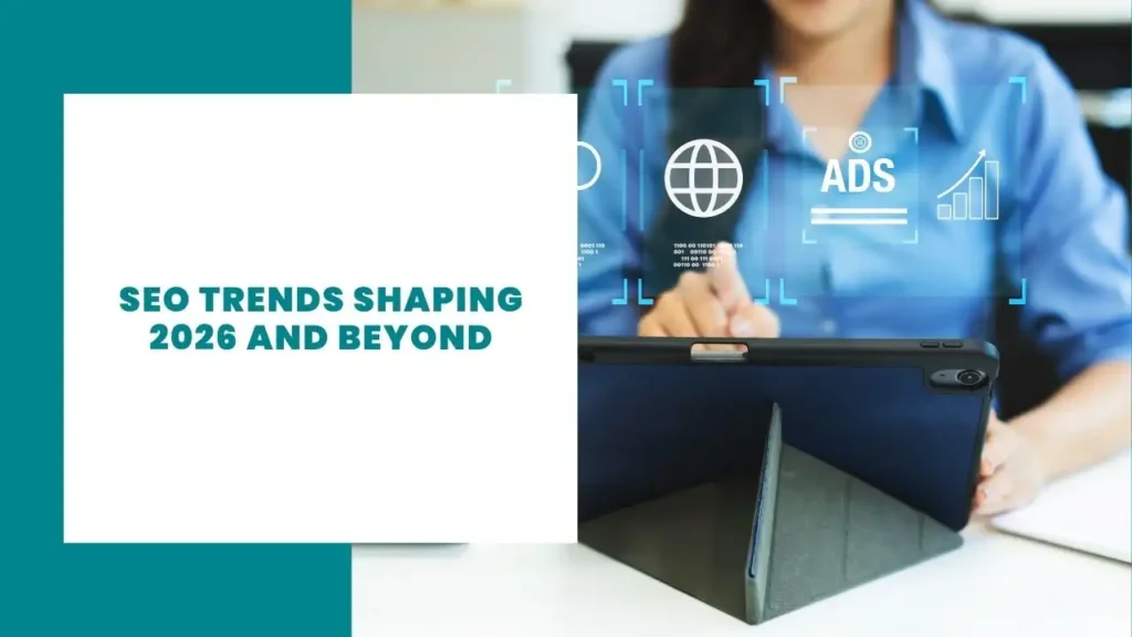 SEO Trends Shaping 2026 and Beyond