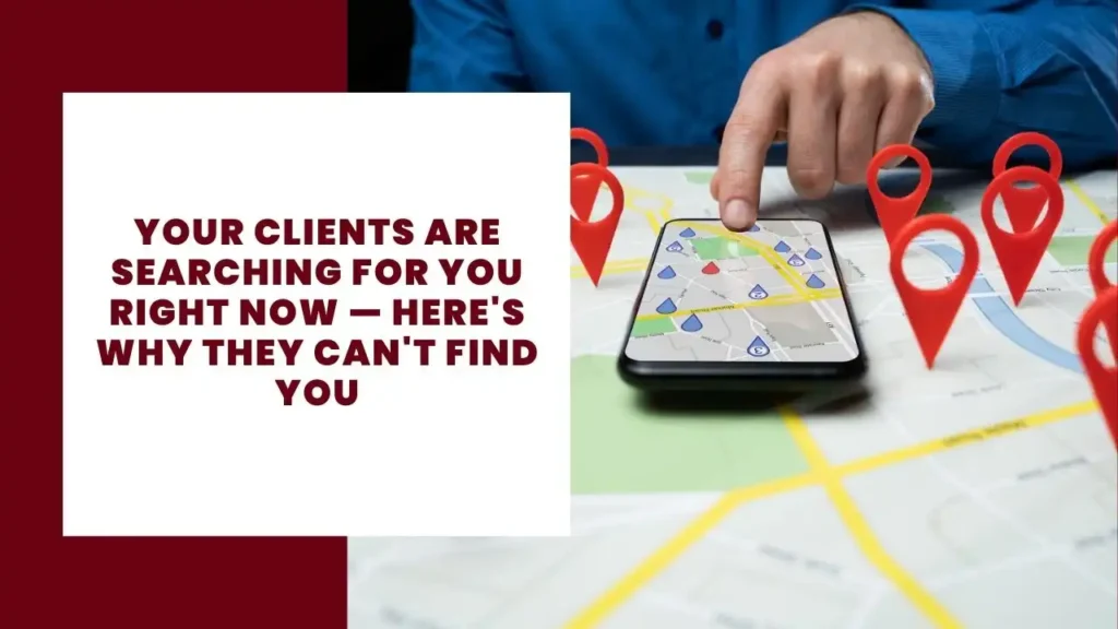 Your Clients Are Searching for You Right Now — Here's Why They Can't Find You