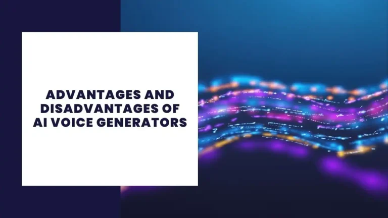 Advantages and Disadvantages of AI Voice Generators