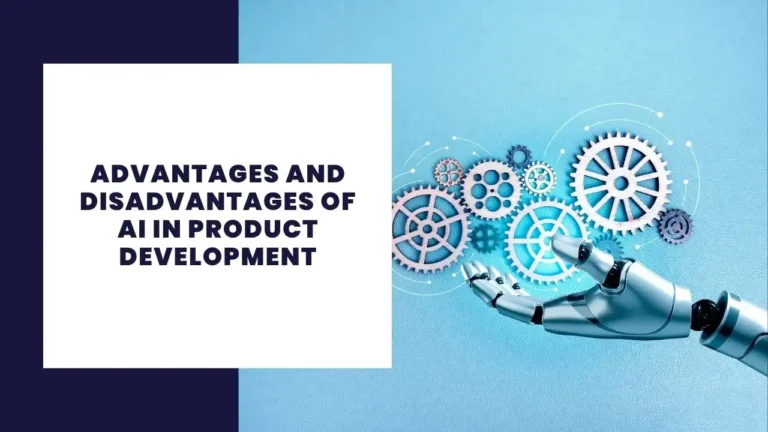 Advantages and Disadvantages of AI in Product Development