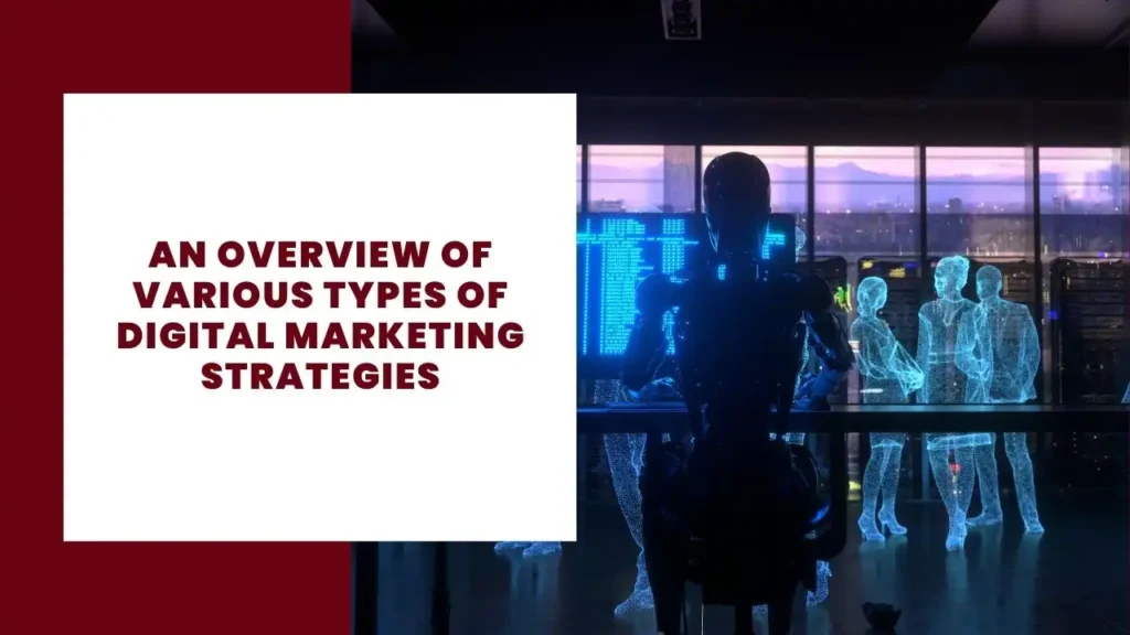 An Overview of Various Types of Digital Marketing Strategies