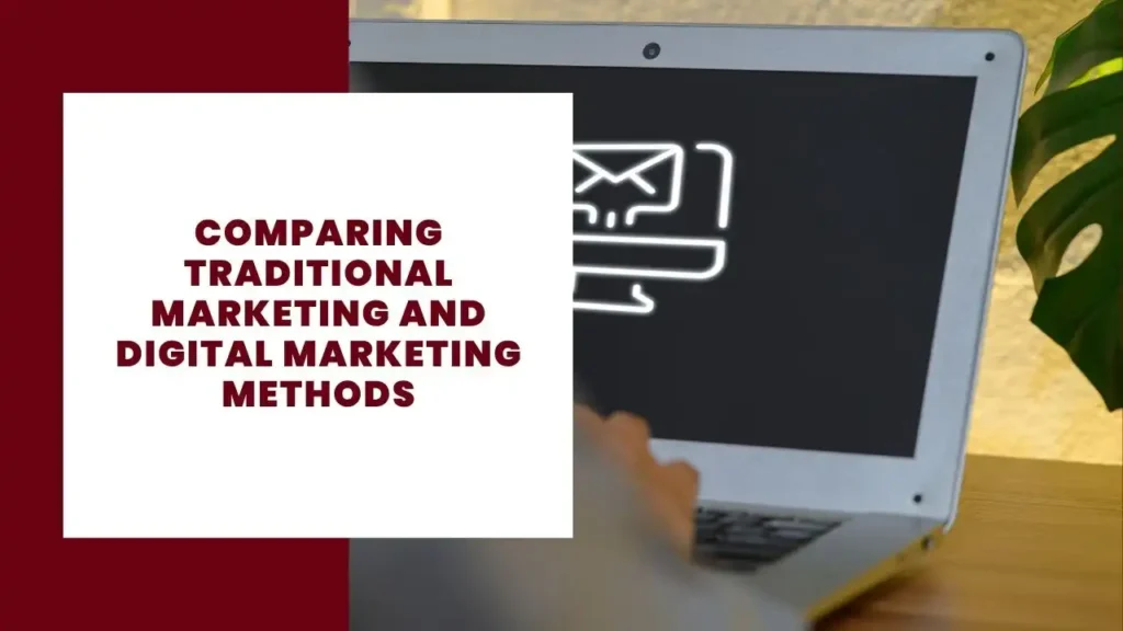Comparing Traditional Marketing and Digital Marketing Methods