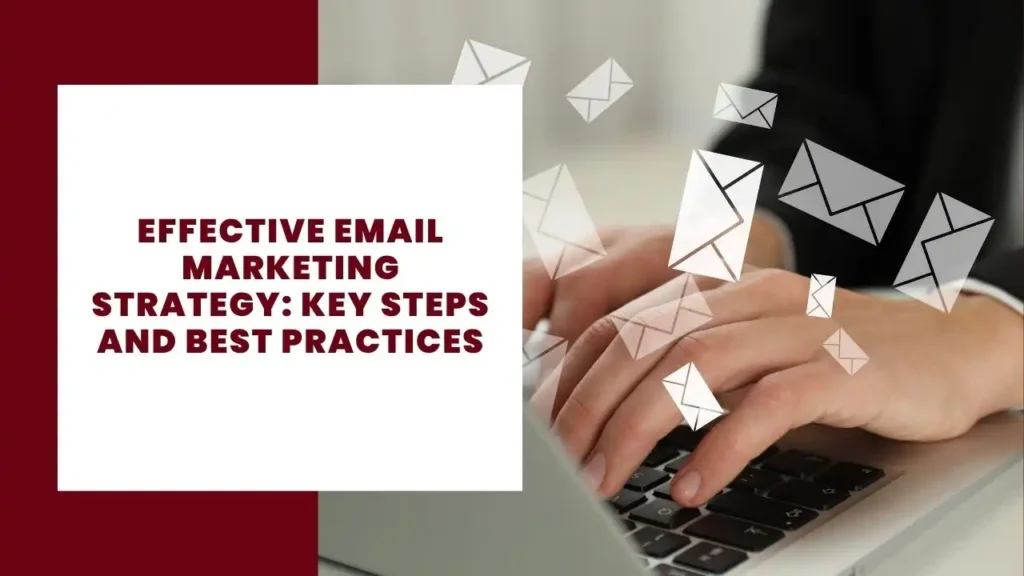 Effective Email Marketing Strategy Key Steps and Best Practices