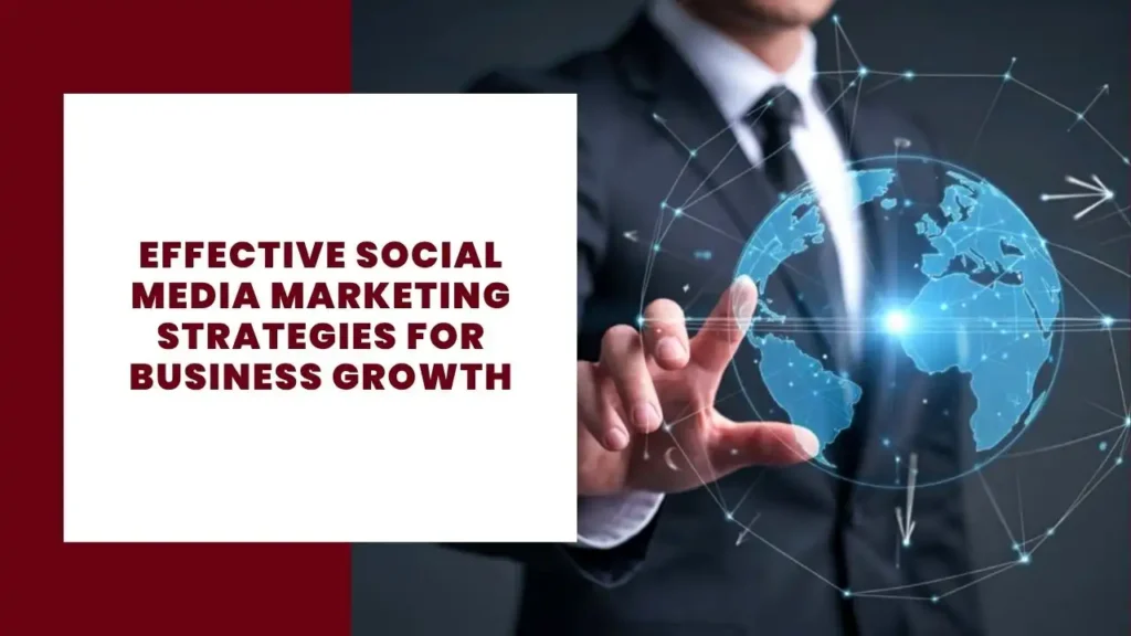 Effective Social Media Marketing Strategies for Business Growth 2 Effective Social Media Marketing Strategies for Business Growth