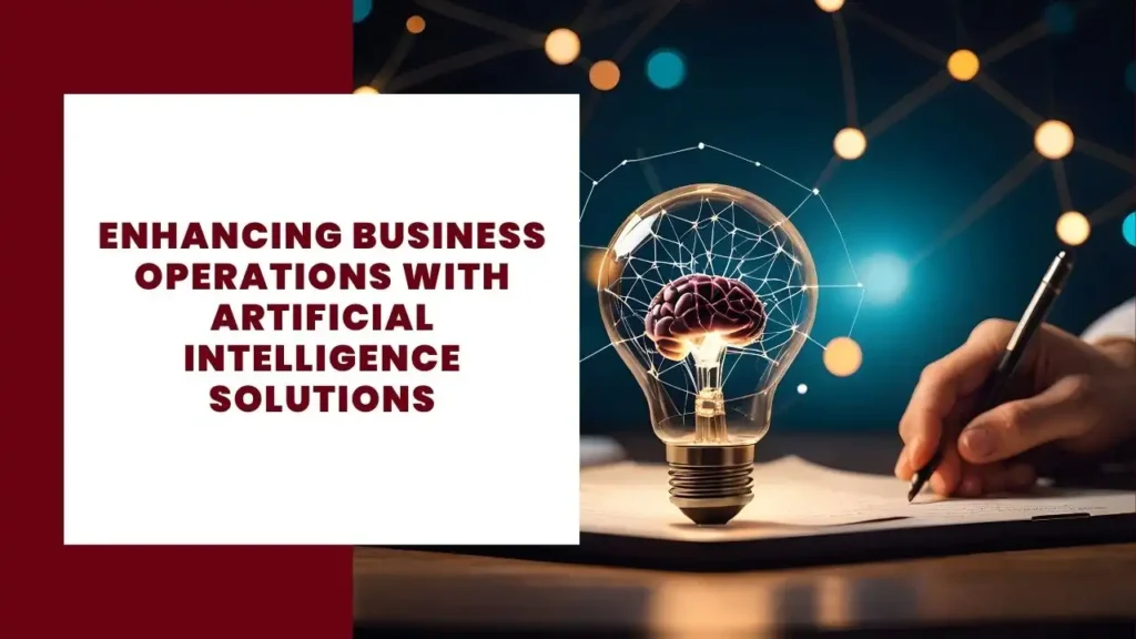 Enhancing Business Operations with Artificial Intelligence Solutions