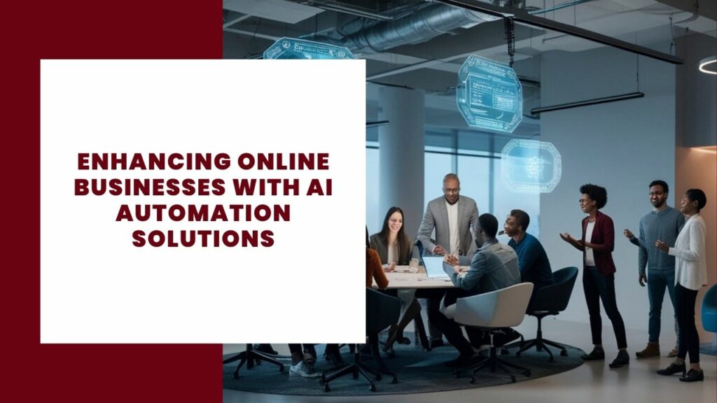 Enhancing Online Businesses with AI Automation Solutions