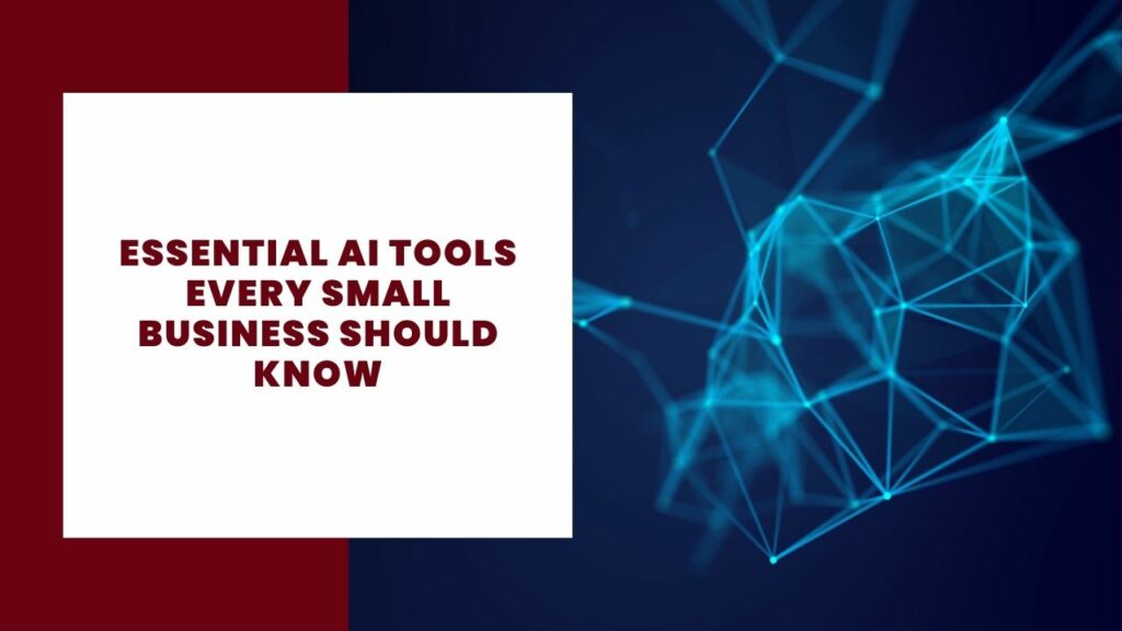 Essential AI Tools Every Small Business Should Know