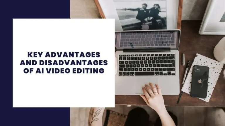 Key Advantages and Disadvantages of AI Video Editing