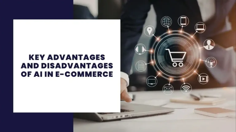 Key Advantages and Disadvantages of AI in E-commerce
