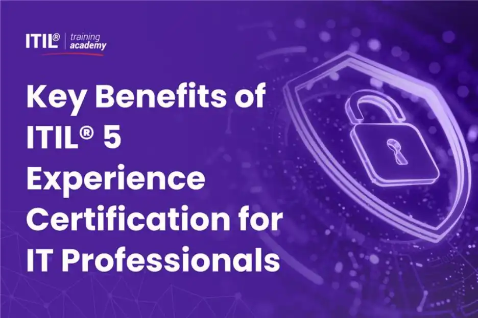Key Benefits of ITIL® 5 Experience Certification for IT Professionals 1 Key Benefits of ITIL® 5 Experience Certification for IT Professionals 1