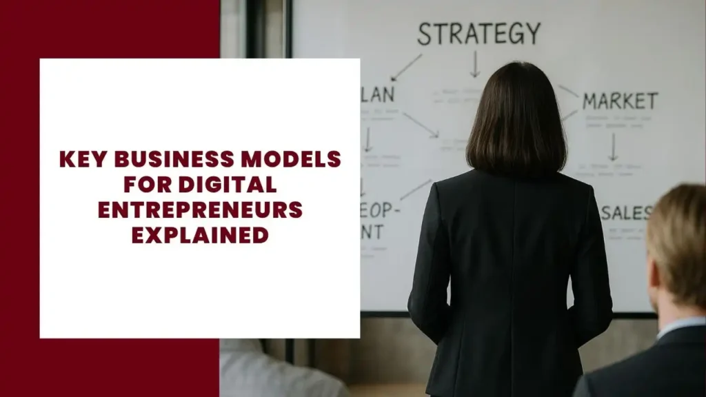 5 Key Business Models for Digital Entrepreneurs Explained 9 Key Business Models for Digital Entrepreneurs Explained