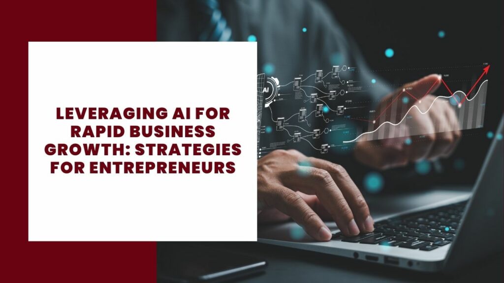 Leveraging AI for Rapid Business Growth Strategies for Entrepreneurs