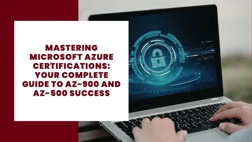 Mastering Microsoft Azure Certifications Your Complete Guide to AZ-900 and AZ-500 Success